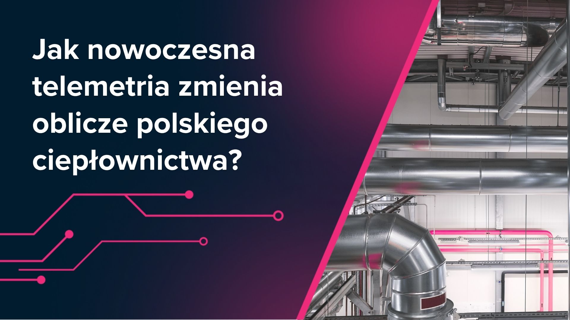 Jak nowoczesna telemetria zmienia oblicze polskiego ciepłownictwa?