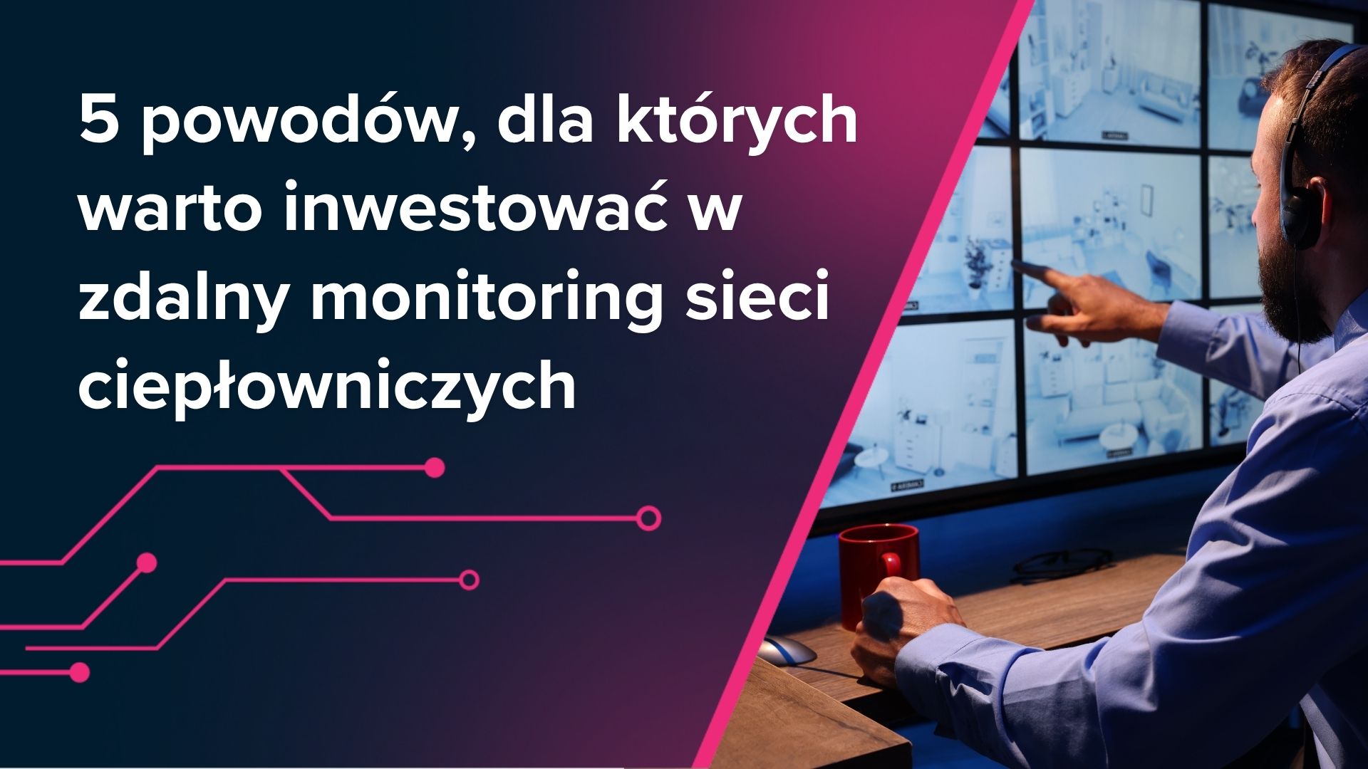 5 powodów, dla których warto inwestować w zdalny monitoring sieci ciepłowniczych