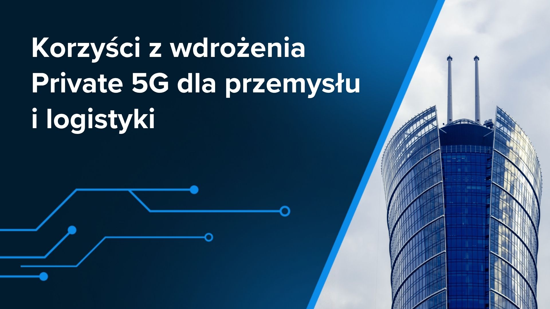 Korzyści z wdrożenia Private 5G dla przemysłu i logistyki