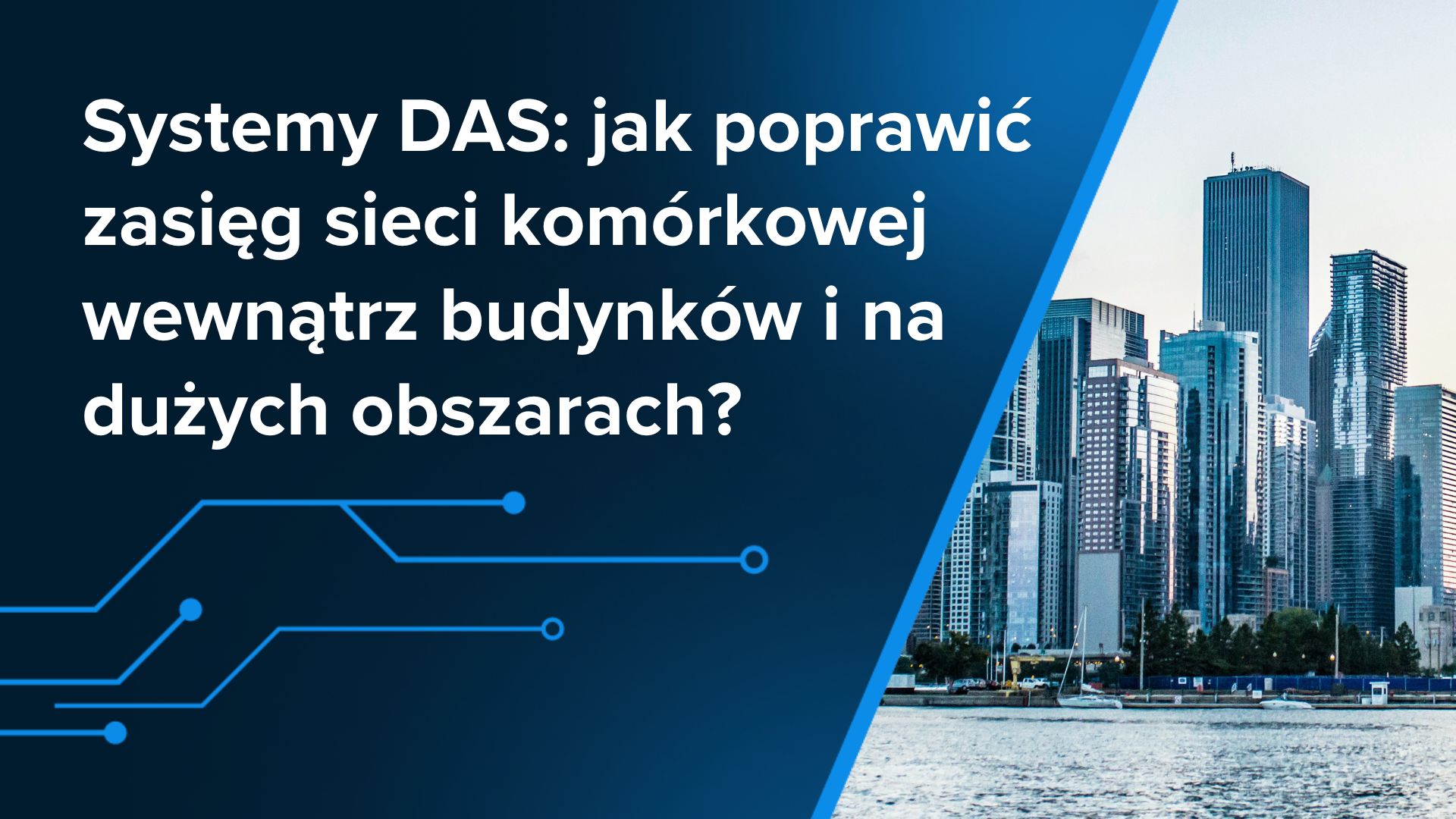 Systemy DAS: jak poprawić zasięg sieci komórkowej wewnątrz budynków i na dużych obszarach?