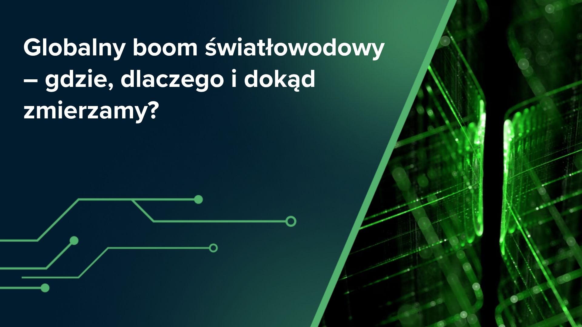 Globalny boom światłowodowy – gdzie, dlaczego i dokąd zmierzamy?