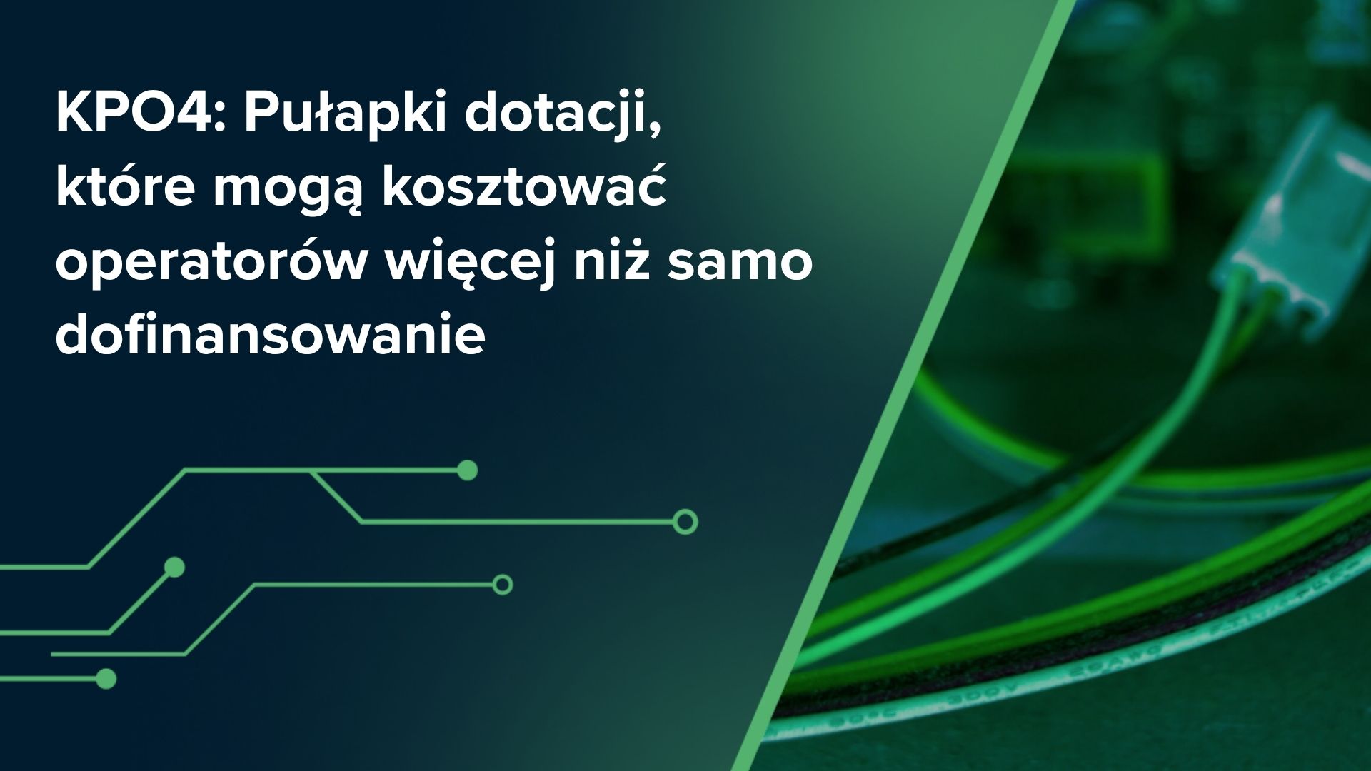 KPO4: Pułapki dotacji, które mogą kosztować operatorów więcej niż samo dofinansowanie