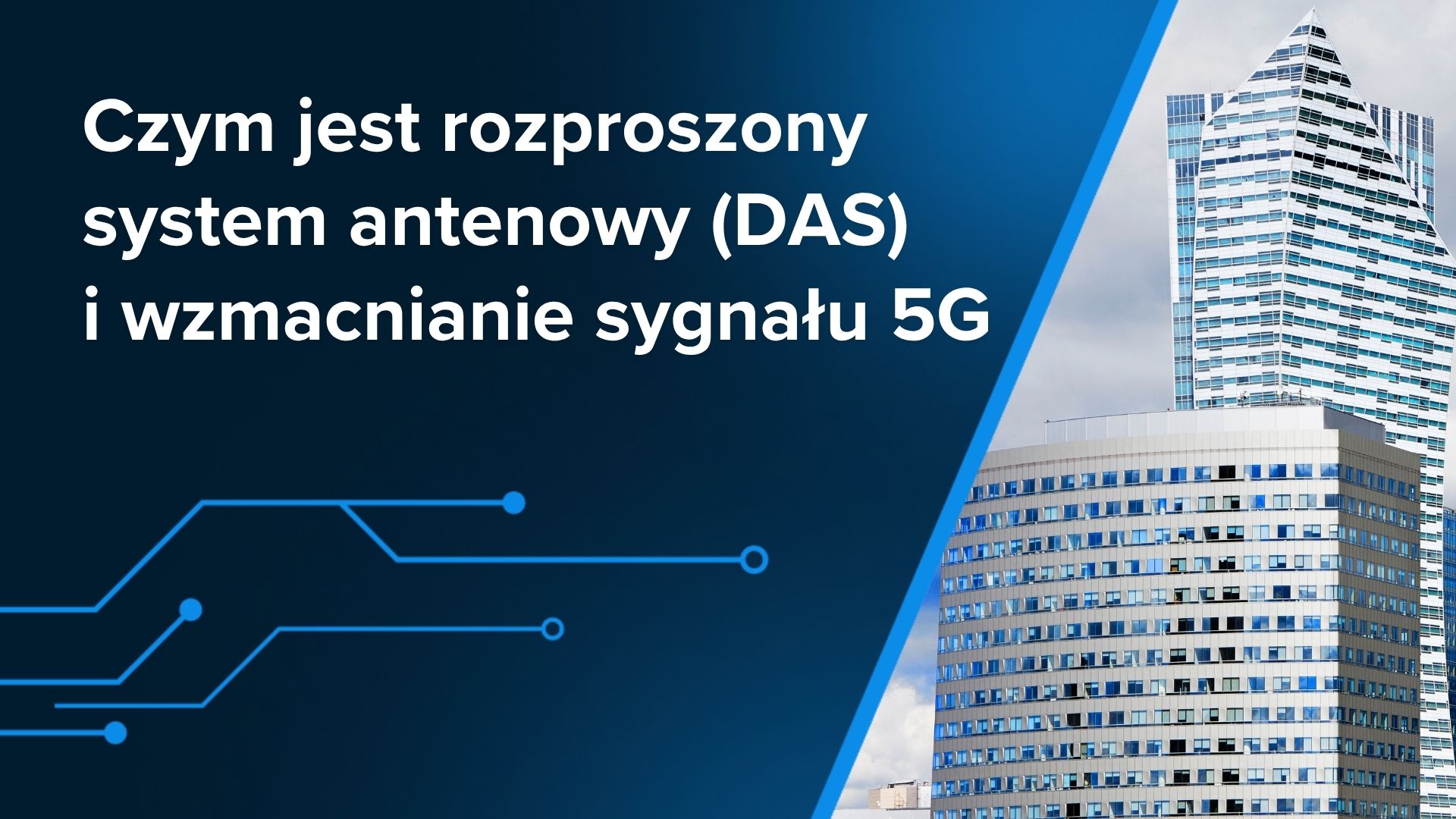 Czym jest rozproszony system antenowy (DAS) i wzmacnianie sygnału 5G