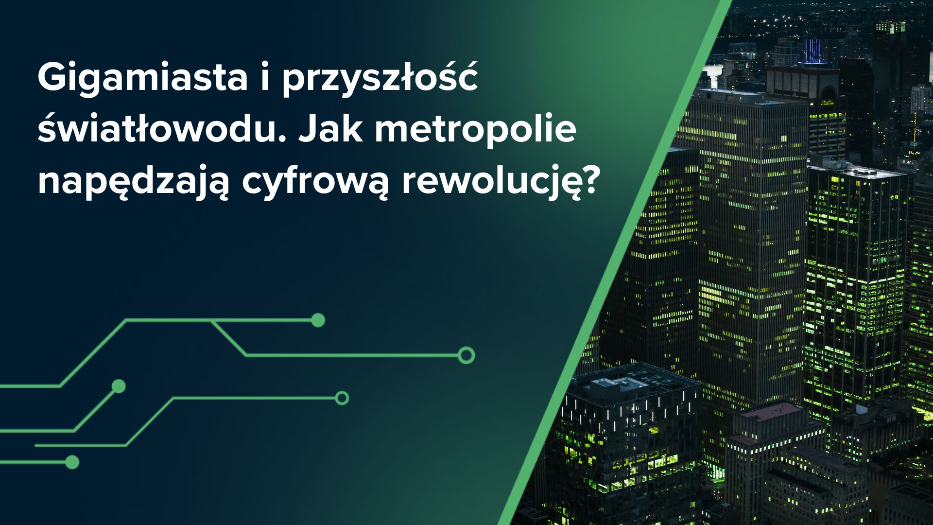 Gigamiasta i przyszłość światłowodu. Jak metropolie napędzają cyfrową rewolucję?