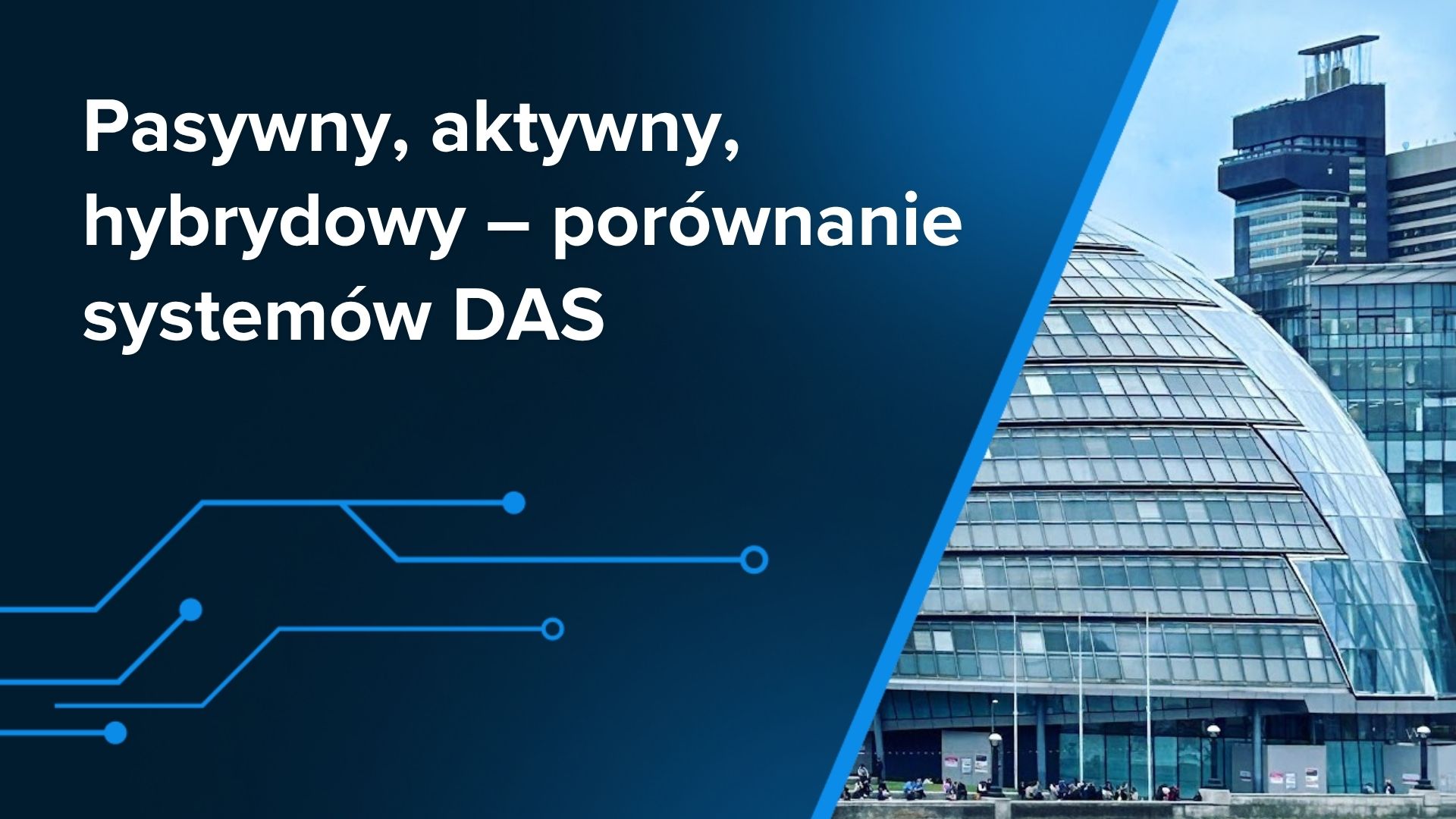 Pasywny, aktywny, hybrydowy – porównanie systemów DAS