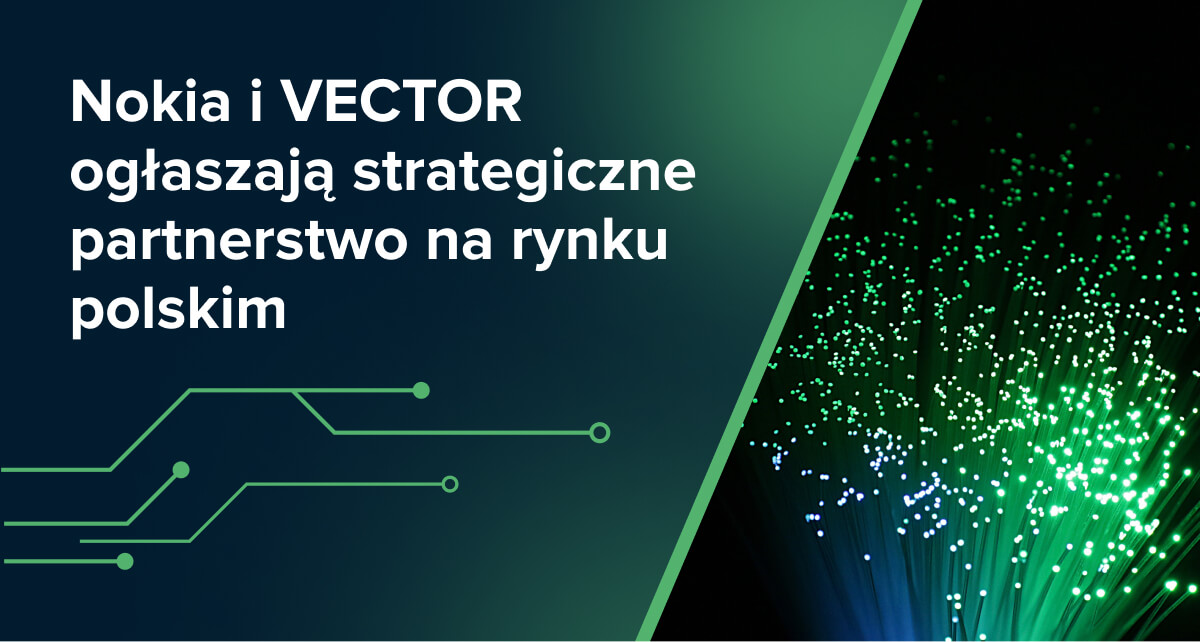 Nokia i VECTOR ogłaszają strategiczne partnerstwo na rynku polskim