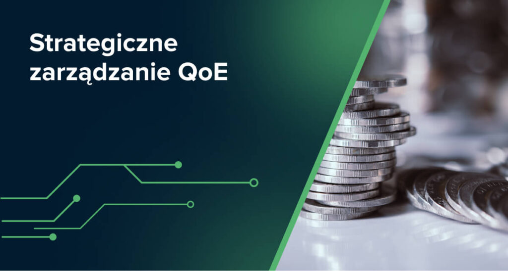Strategiczne zarządzanie QoE: Jak polscy operatorzy Telco mogą obniżyć koszty operacyjne?