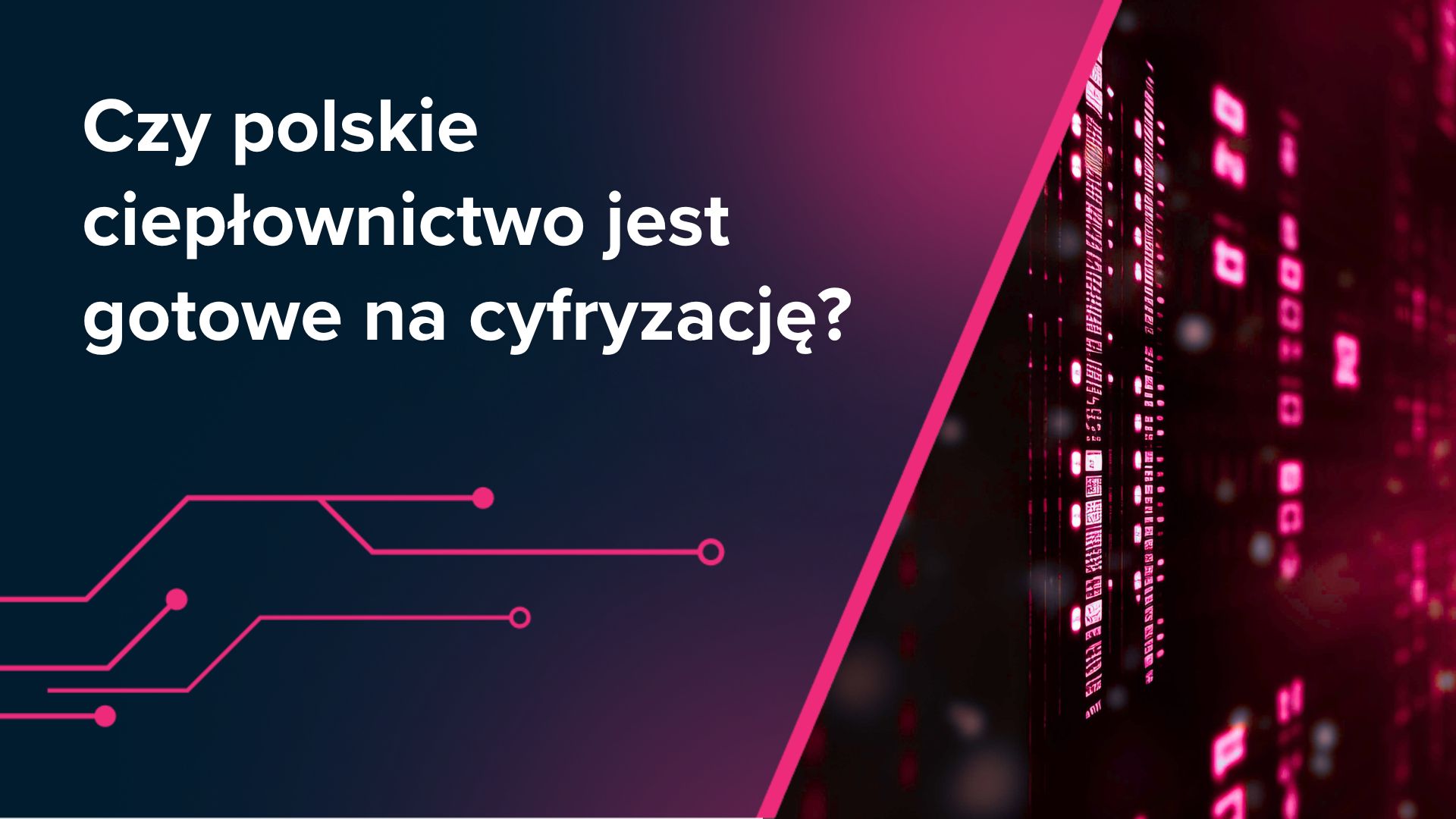 Czy polskie ciepłownictwo jest gotowe na cyfryzację?