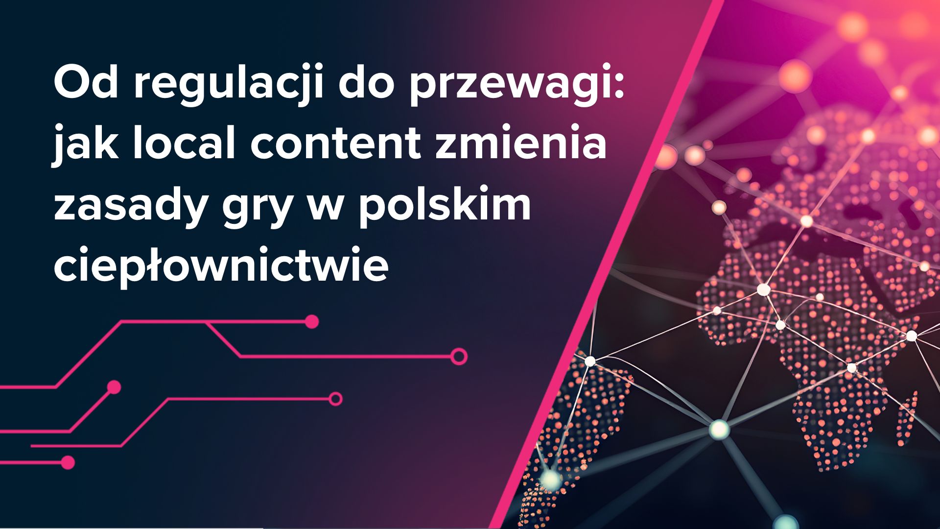 Od regulacji do przewagi: jak local content zmienia zasady gry w polskim ciepłownictwie