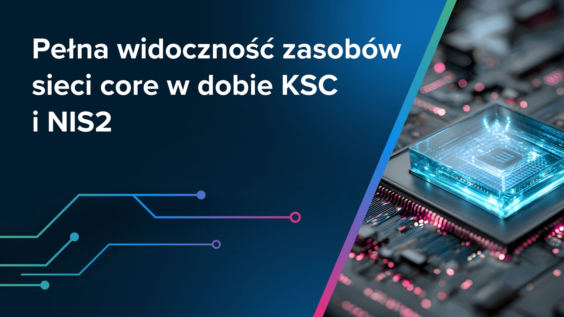 Pełna widoczność zasobów sieci core w dobie KSC i NIS2