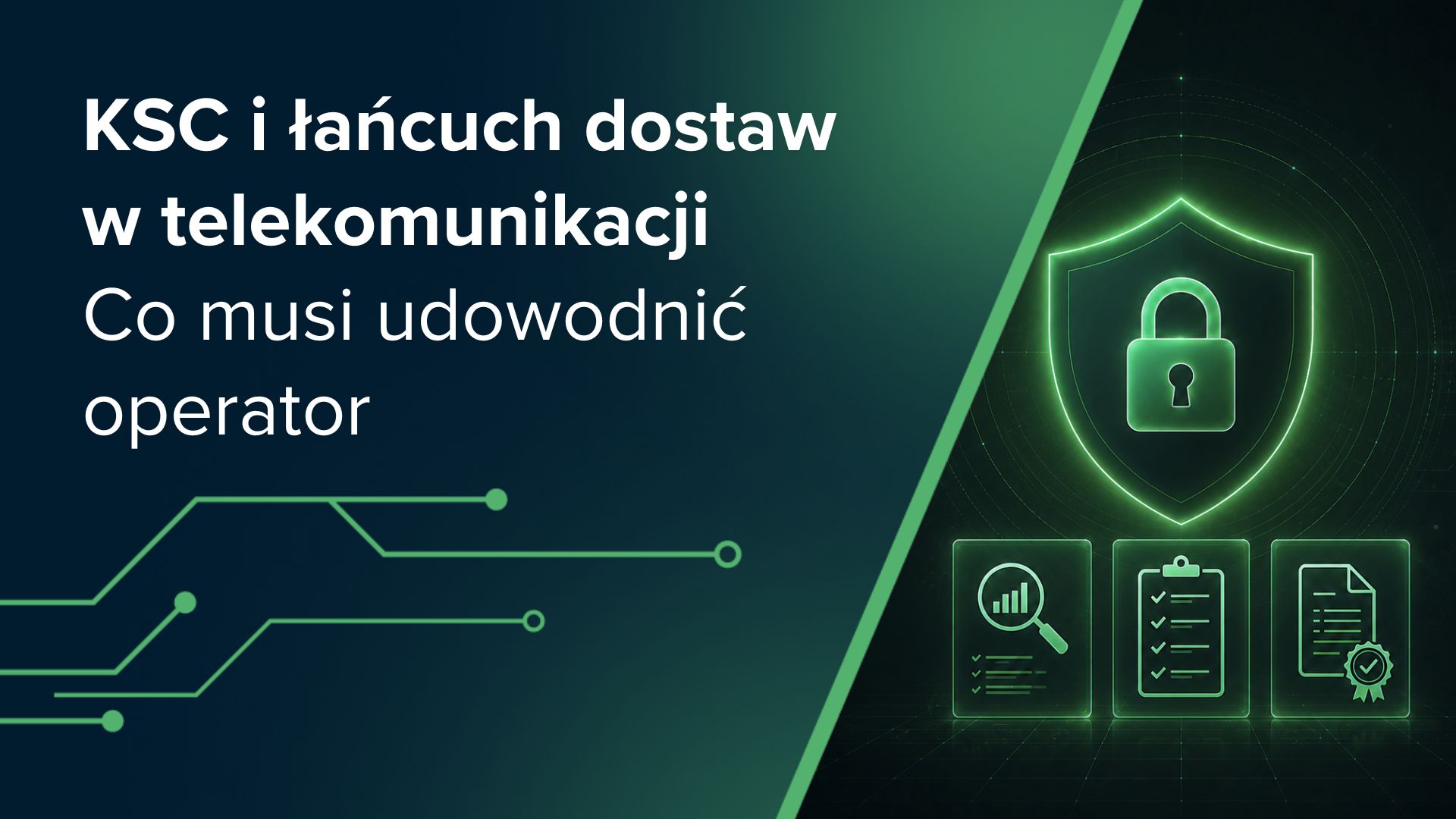 KSC i łańcuch dostaw w telekomunikacji – co musi udowodnić operator