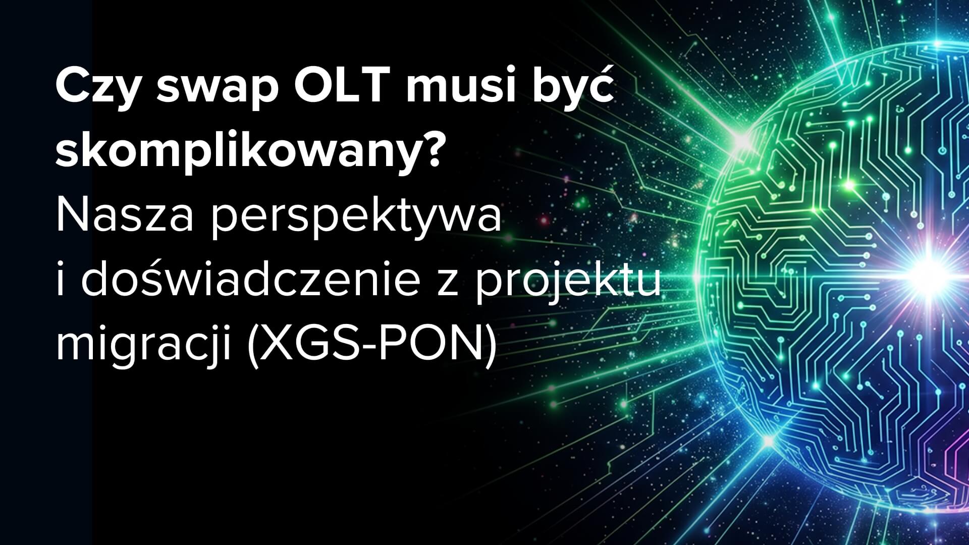 Czy swap OLT musi być skomplikowany?
